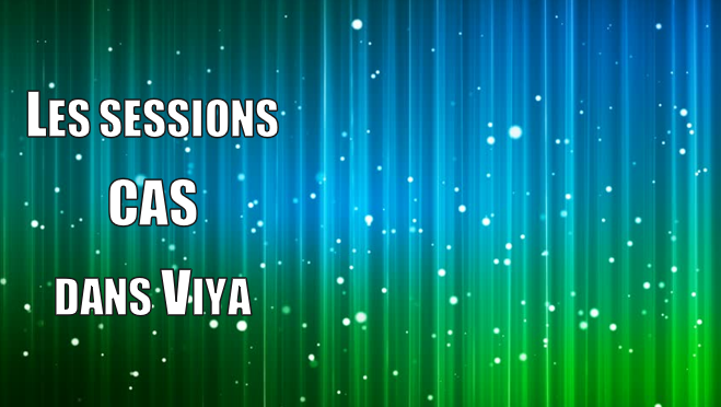 Les sessions CAS dans Viya