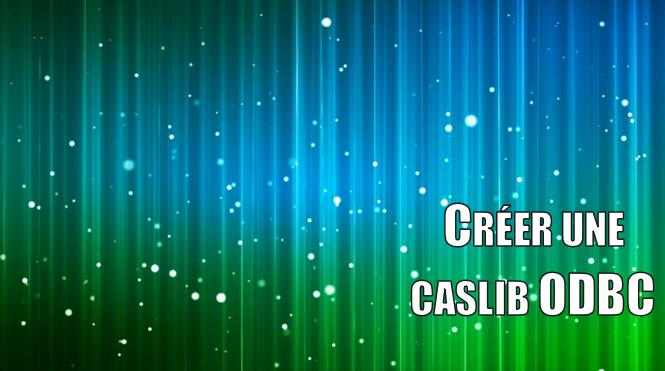 Créer une caslib ODBC