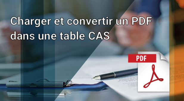 Charger et convertir un PDF dans une table CAS