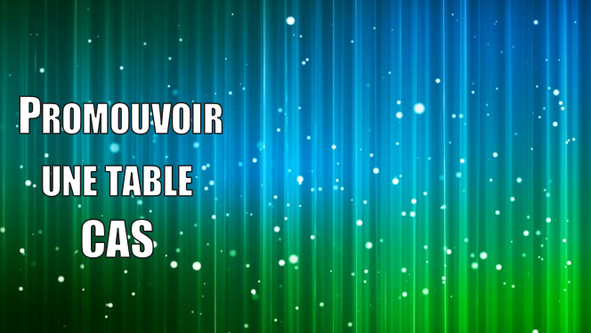 Promouvoir une table CAS de portée de session à une portée globale