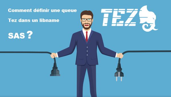 Comment définir une queue Tez dans un libname ou une Caslib SAS ?