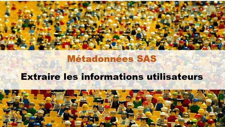 Métadonnées SAS : Extraire les informations utilisateurs