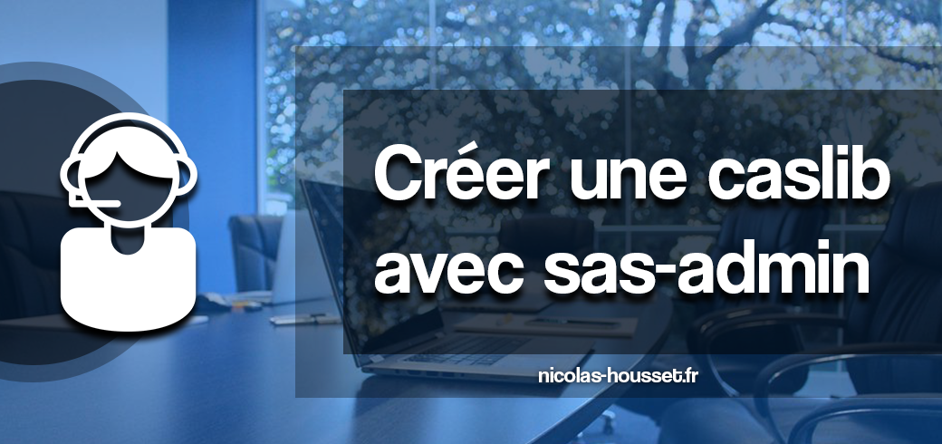Créer une caslib avec sas-admin
