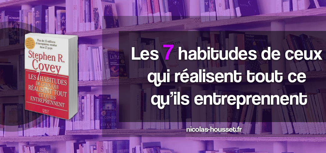 Les 7 habitudes de ceux qui réalisent tout ce qu'ils entreprennent