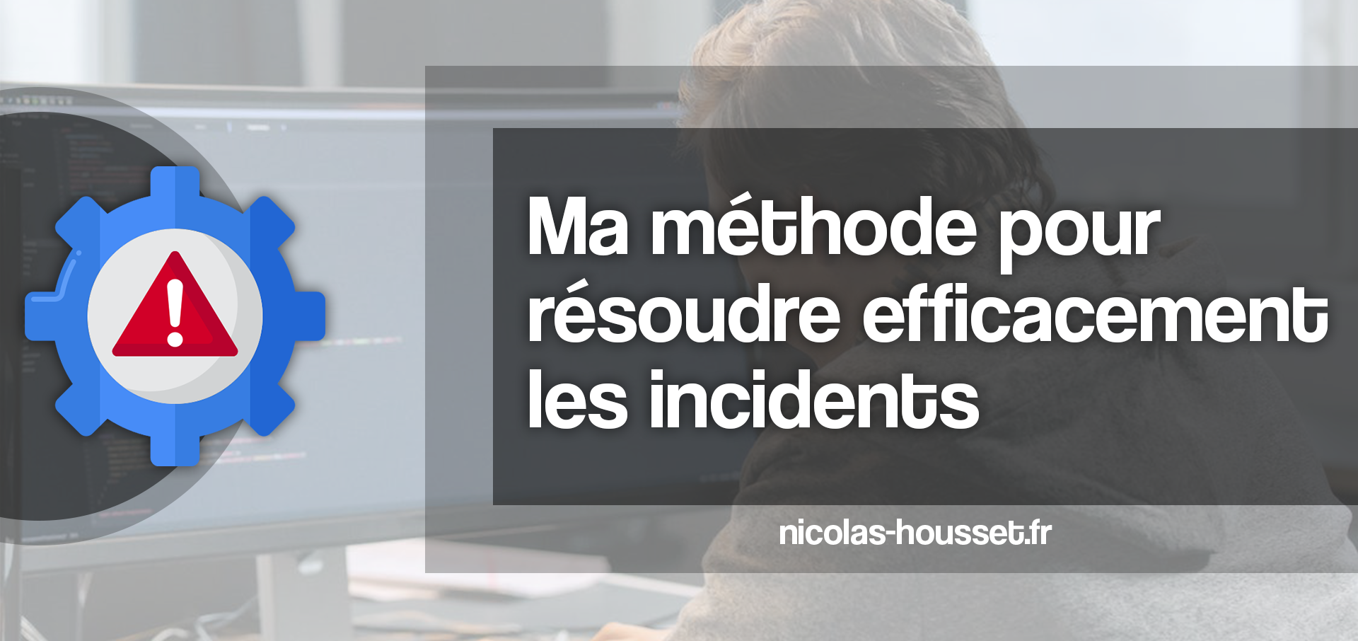 Découvrez la méthode que j'utilise pour résoudre efficacement les incidents
