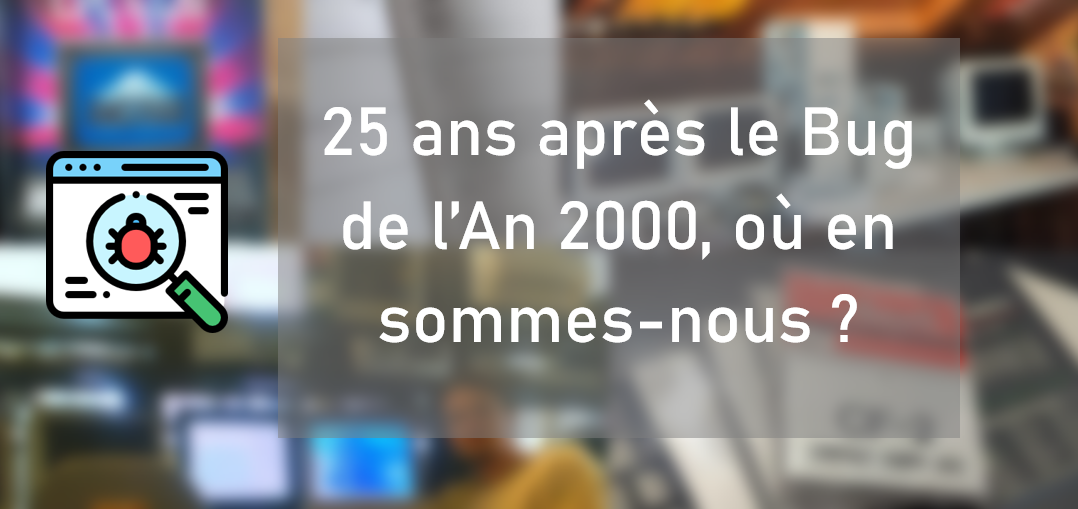 25 ans après le Bug de l'An 2000, où en sommes-nous ?