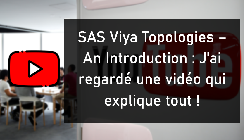 SAS Viya Topologies – An Introduction : J'ai regardé une vidéo qui explique tout !