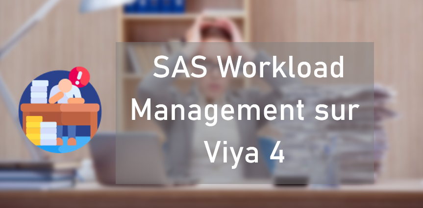 SAS Workload Management sur Viya 4