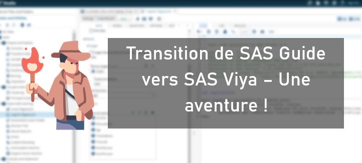 Transition de SAS Guide vers SAS Viya – Une aventure  !